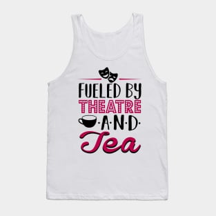 Fueled By Theatre and Tea Tank Top